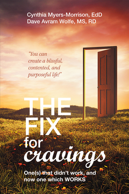 The Fix for Cravings: One(s) That Didn't Work, and Now One Which Works By Edd Cindy Myers-Morrison Cover Image