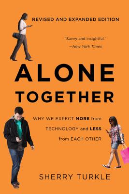 Alone Together: Why We Expect More from Technology and Less from Each Other By Sherry Turkle Cover Image