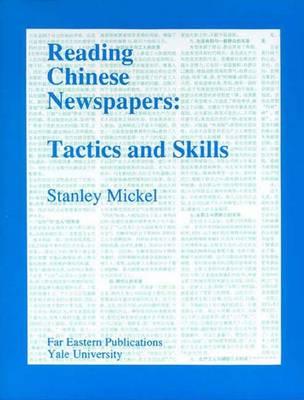 Reading Chinese Newspapers: Tactics and Skills (Far Eastern Publications Series) By Stanley Mickel Cover Image