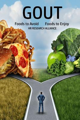 Gout: Foods to Avoid - Foods to Enjoy By Hr Research Alliance Cover Image