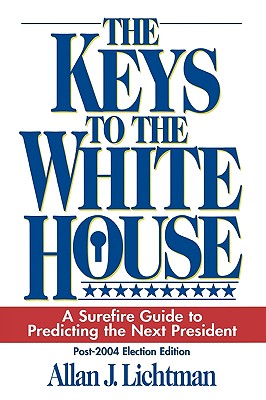 The Keys to the White House: A Surefire Guide to Predicting the Next President By Allan J. Lichtman Cover Image