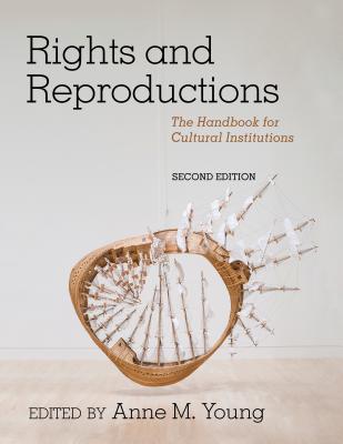 Rights and Reproductions: The Handbook for Cultural Institutions (American Alliance of Museums) Cover Image
