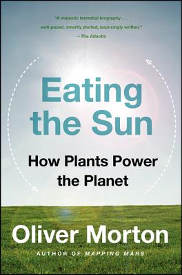 Eating the Sun: How Plants Power the Planet Cover Image