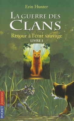 Guerre Clans T1 Retour a Etat (Warriors (Erin Hunter) #1) By Erin L. Hunter Cover Image