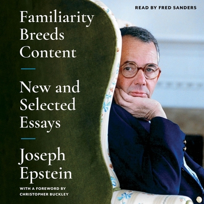 Familiarity Breeds Content: New and Selected Essays Cover Image