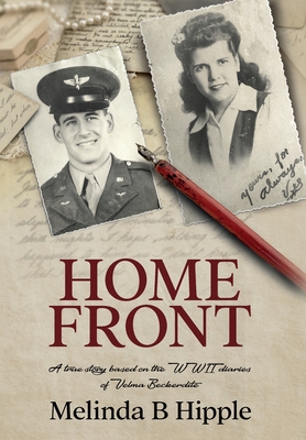 Home Front: A true story based on the WWII diaries of Velma Beckerdite