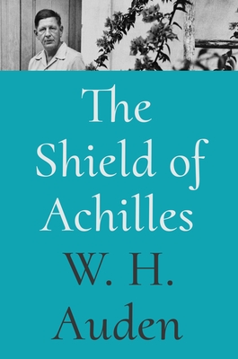 The Shield of Achilles (W.H. Auden: Critical Editions #1)