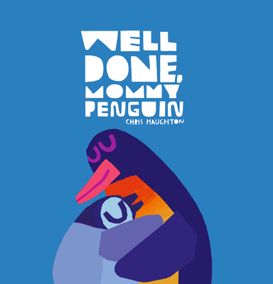 Well Done, Mommy Penguin By Chris Haughton, Chris Haughton (Illustrator) Cover Image