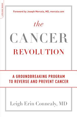 The Cancer Revolution: A Groundbreaking Program to Reverse and Prevent Cancer By Leigh Erin Connealy Cover Image