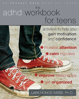 The ADHD Workbook for Teens: Activities to Help You Gain Motivation and Confidence By Lara Honos-Webb Cover Image