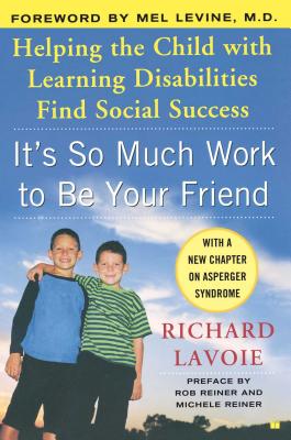 It's So Much Work to Be Your Friend: Helping the Child with Learning Disabilities Find Social Success Cover Image