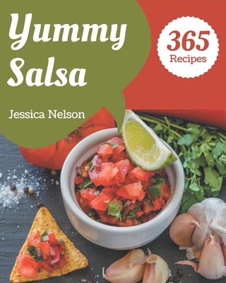 365 Yummy Salsa Recipes: The Highest Rated Yummy Salsa Cookbook You Should Read Cover Image
