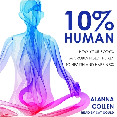 10% Human: How Your Body's Microbes Hold the Key to Health and Happiness Cover Image