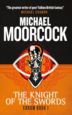 Corum - The Knight of Swords: The Eternal Champion By Michael Moorcock Cover Image