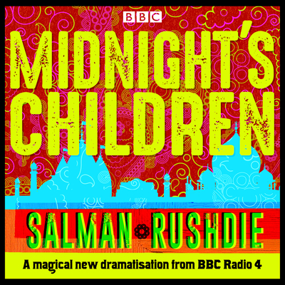 Midnight’s Children: BBC Radio 4 Full-Cast Dramatisation By Salman Rushdie, Preeya Kalidas (Read by), Nikesh Patel (Read by), Aysha Kala (Read by), Meera Syal (Read by), Anneika Rose (Read by), Full Cast (Read by) Cover Image