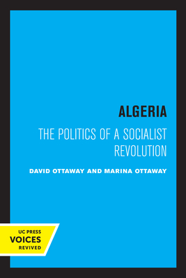 Cover for Algeria: The Politics of a Socialist Revolution