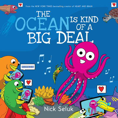 The Ocean Is Kind of a Big Deal By Nick Seluk, Nick Seluk (Illustrator) Cover Image