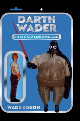 Darth Wader: My Life as a Star Wars Geek Cover Image
