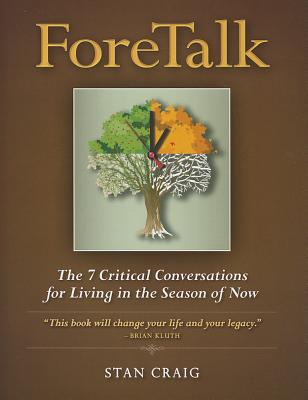 Foretalk: The 7 Critical Conversations for Living in the Season of Now By Stan Craig Cover Image