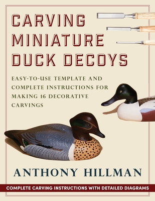 Carving Miniature Duck Decoys By Anthony Hillman Cover Image