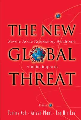 New Global Threat, The: Severe Acute Respiratory Syndrome and Its Impacts Cover Image