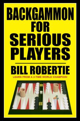 Backgammon for Serious Players By Bill Robertie Cover Image