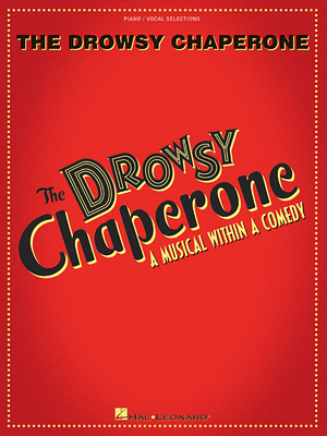 The Drowsy Chaperone: A Musical Within a Comedy By Greg Morrison (Composer), Lisa Lambert (Composer) Cover Image