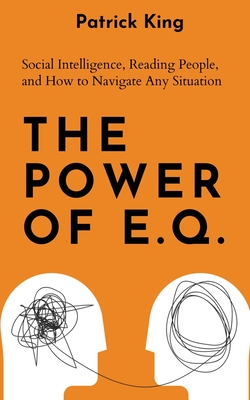 The Power of E.Q.: Social Intelligence, Reading People, and How to Navigate Any Situation Cover Image