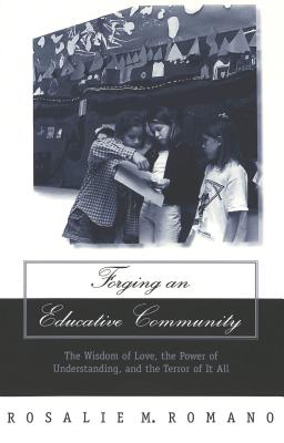 Forging an Educative Community: The Wisdom of Love, the Power of Understanding, and the Terror of It All (Counterpoints #126) Cover Image