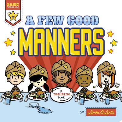 A Few Good Manners (Basic Training) By Donald Lemke, Bob Lentz (Illustrator) Cover Image