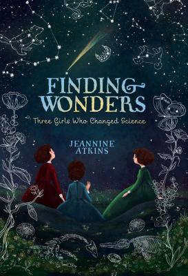 Finding Wonders: Three Girls Who Changed Science (Girls Who Love Science)