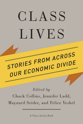 Class Lives: Stories from Across Our Economic Divide (Class Action Book)