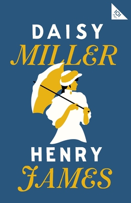 Daisy Miller (Alma Classics 101 Pages)