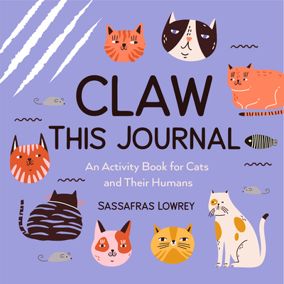 Claw This Journal: An Activity Book for Cats and Their Humans (Cat Lover Gift and Cat Care Book) Cover Image