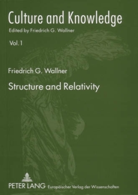 Structure and Relativity (Culture and Knowledge #1) By Friedrich G. Wallner (Editor), Friedrich G. Wallner Cover Image