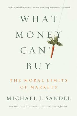 What Money Can't Buy: The Moral Limits of Markets Cover Image