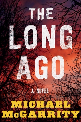 The Long Ago: A Novel By Michael McGarrity Cover Image