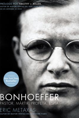 Bonhoeffer: Pastor, Mártir, Profeta, Espía Cover Image