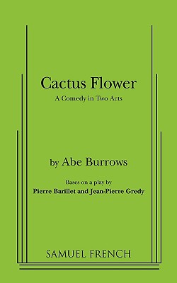 Cactus Flower By Abe Burrows, Jean-Pierre Gredy (Based on a Play by) Cover Image