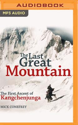 The Last Great Mountain: The First Ascent of Kangchenjunga Cover Image