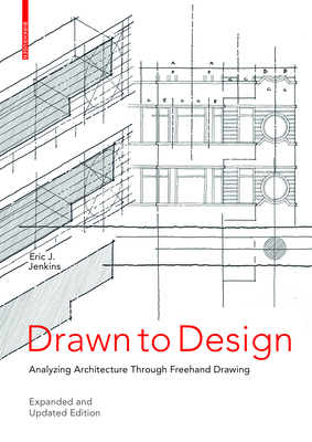 Drawn to Design: Analyzing Architecture Through FreeHand Drawing -- Expanded and Updated Edition By Eric Jenkins Cover Image