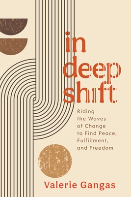 In Deep Shift: Riding the Waves of Change to Find Peace, Fulfillment, and Freedom By Valerie Gangas Cover Image