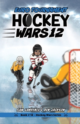 Hockey Wars 12: Euro Tournament By Sam Lawrence, Ben Jackson, Tanya Zeinalova (Illustrator) Cover Image