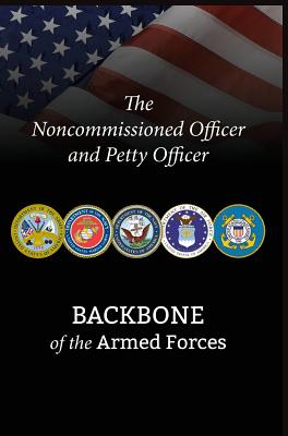 The Noncommissioned Officer and Petty Officer: Backbone of the Armed Forces Cover Image