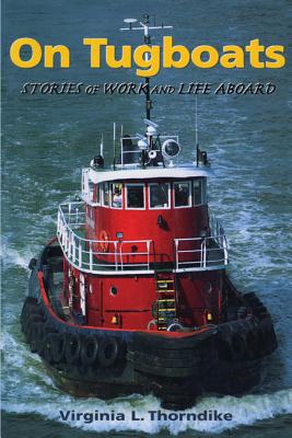 On Tugboats: Stories of Work and Life Aboard Cover Image