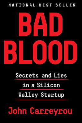 Bad Blood: Secrets and Lies in a Silicon Valley Startup Cover Image