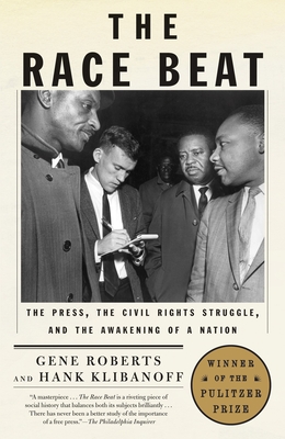 The Race Beat: The Press, the Civil Rights Struggle, and the Awakening of a Nation (Pulitzer Prize Winner) Cover Image