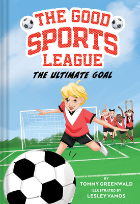 The Ultimate Goal (Good Sports League #1) (The Good Sports League) Cover Image