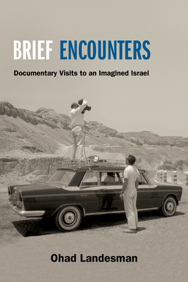 Brief Encounters: Documentary Visits to an Imagined Israel (Suny Series)
