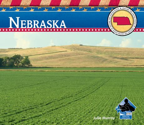 Nebraska (Explore the United States) By Julie Murray Cover Image